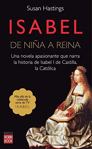 Beispielbild fr ISABEL DE NIA A REINA. Una novela apasionante que narra la historia de Isabel I de Castilla, la Catlica (Novela Historica) zum Verkauf von medimops