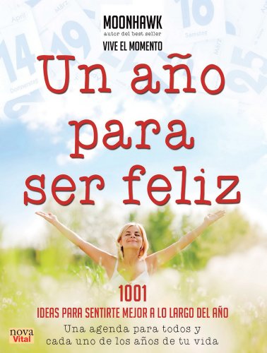 Stock image for UN AO PARA SER FELIZ: 1001 ideas para sentirse mejor a lo largo del ao for sale by KALAMO LIBROS, S.L.