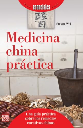 Beispielbild fr Medicina China Prctica. Una Gua Prctica Sobre Los Remedios Curativos Chinos (Esenciales (robin Book)) zum Verkauf von Librera Prncep