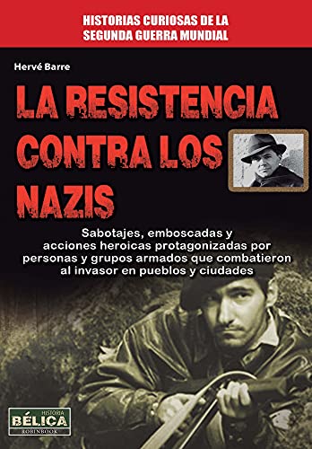 Beispielbild fr La Resistencia Contra Los Nazis (Historia Blica) zum Verkauf von medimops