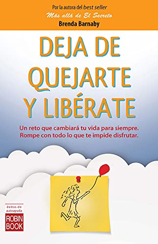 Imagen de archivo de DEJA DE QUEJARTE Y LIBERATE: UN RETO QUE CAMBIARA TU VIDA PARA SIEMPRE. ROMPE CON TODO LO QUE TE IMPIDE DISFRUTAR a la venta por KALAMO LIBROS, S.L.