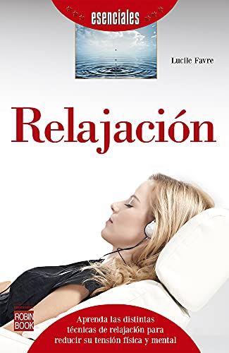 Imagen de archivo de RELAJACION: Aprenda las distintas tcnicas de relajacin de cara a reducir su tensin fsica y mental. a la venta por KALAMO LIBROS, S.L.