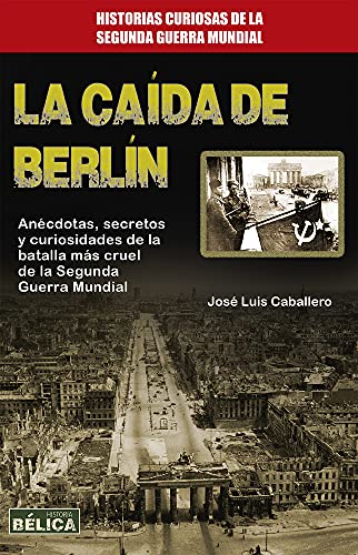 Stock image for La Caida de Berlin (Historia blica/ History of War) for sale by medimops