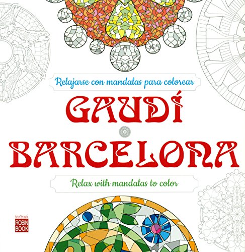 Stock image for GAUD BARCELONA: RELAJARSE CON MANDALAS PARA COLOREAR. RELAX WITH MANDALAS TO COLOR for sale by KALAMO LIBROS, S.L.