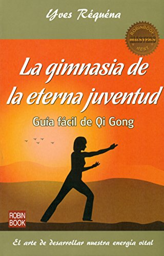 9788499173931: La gimnasia de la eterna juventud: Gua Fcil de Qi Gong (Masters/Salud)