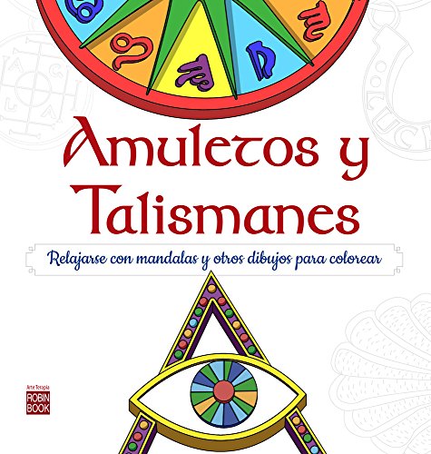 Imagen de archivo de AMULETOS Y TALISMANES: RELAJARSE CON MANDALAS Y OTROS DIBUJOS PARA COLOREAR a la venta por KALAMO LIBROS, S.L.