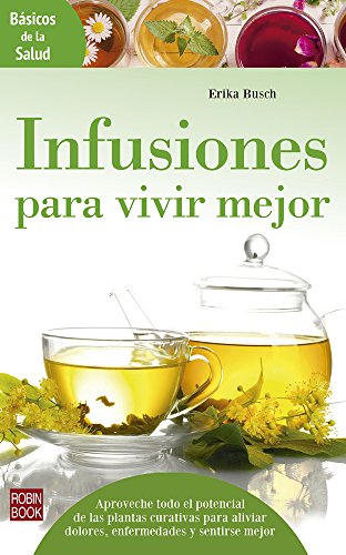 Beispielbild fr Infusiones para vivir mejor (Básicos de la salud) (Spanish Edition) zum Verkauf von Books From California