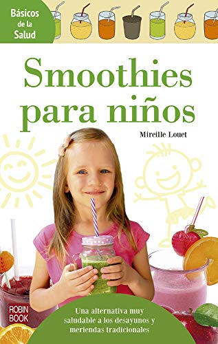 Stock image for Smoothies Para Nios: Una Alternativa Muy Saludable a Los Desayunos Y Meriendas Tradicionales (Bsicos de la Salud) for sale by medimops