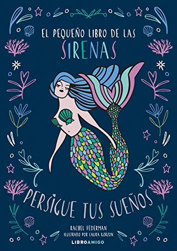 Stock image for El pequeo libro de las sirenas: Persigue tus sueos (Libro amigo) (Spanish Edition) for sale by GF Books, Inc.