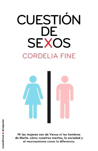 9788499182414: Cuestion De Sexos: Ni las mujeres son de Venus ni los honbres de Marte: cmo nuestras mentes, la sociedad y el neurosexismo crean la diferencia / ... Create Difference (Divulgacion (roca))