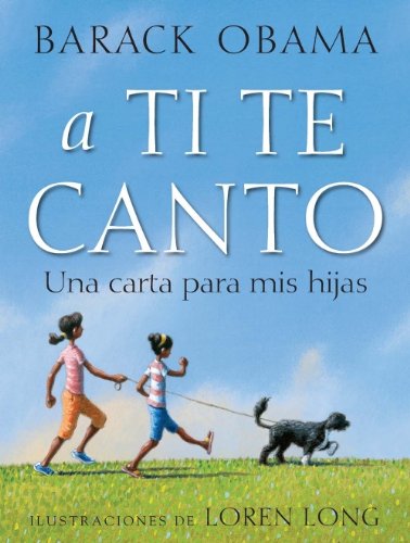 9788499182735: A ti te canto / Of Thee I Sing: Una carta a mis hijas / A Letter to My Daughters