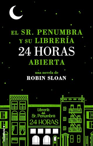 Stock image for El Sr. Penumbra y su Libreria 24 Horas Abierta = Mr. Penumbra and His Library Open 24 Hours for sale by ThriftBooks-Atlanta
