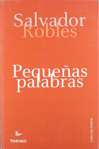 Imagen de archivo de Pequeas Palabras (Umbral (parentesis)) [Tapa blanda] Robles Mira, Salvador a la venta por Papiro y Papel