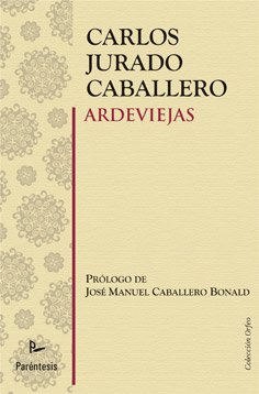 Beispielbild fr Ardeviejas. Novela. Prlogo de Jos Manuel Caballero Bonald. zum Verkauf von Librera y Editorial Renacimiento, S.A.