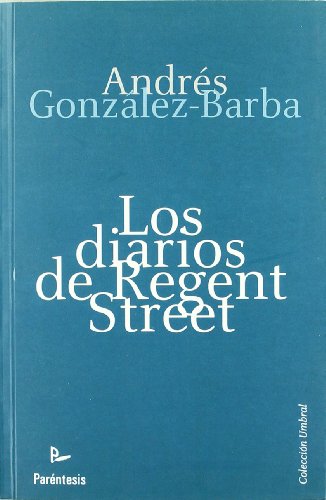 Stock image for LOS DIARIOS DE REGENT STREET for sale by Zilis Select Books