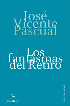 Beispielbild fr Los fantasmas del Retiro. zum Verkauf von Librera y Editorial Renacimiento, S.A.