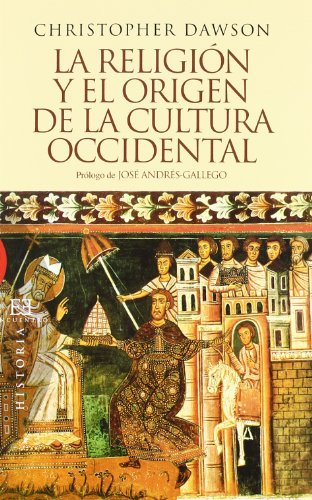 La religiÃ³n y el origen de la cultura occidental (Spanish Edition) (9788499200262) by Dawson, Chistopher