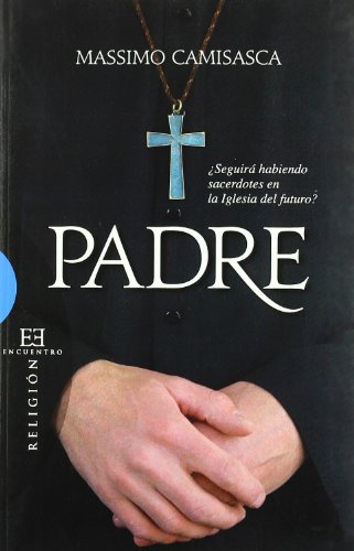 Stock image for PADRE: SEGUIRA HABIENDO SACERDOTES EN LA IGLESIA DEL FUTURO? for sale by KALAMO LIBROS, S.L.
