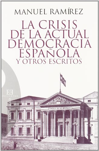 La crisis de la actual democracia española y otros escritos.