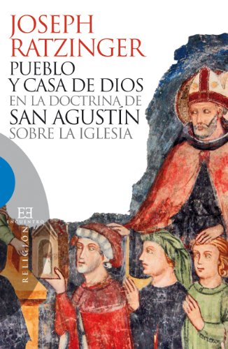 Pueblo y casa de Dios en la doctrina de san AgustÃ­n sobre la Iglesia (Spanish Edition) (9788499201115) by Ratzinger (Benedicto XVI), Joseph