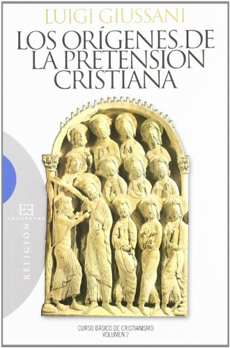 Imagen de archivo de LOS ORGENES DE LA PRETENSIN CRISTIANA CURSO BSICO DE CRISTIANISMO. VOLUMEN 2 a la venta por Zilis Select Books