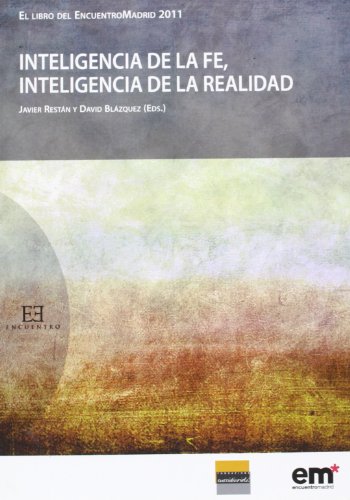 Imagen de archivo de Inteligencia de la fe. Inteligencia de la realidad (El libro del EncuentroMadrid 2011) a la venta por OM Books