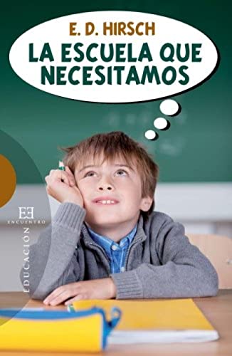 La escuela que necesitamos (Spanish Edition) (9788499201504) by Hirsch, E.