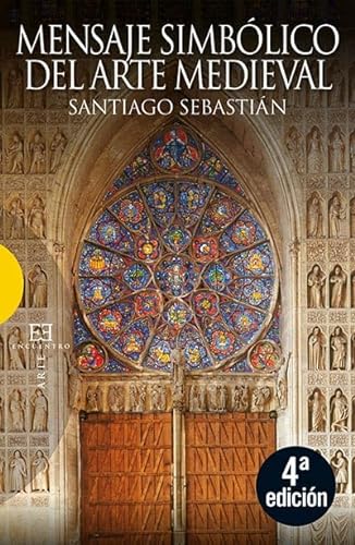 9788499207605: Mensaje simblico del arte medieval: Arquitectura, liturgia e iconografa (Ensayo)