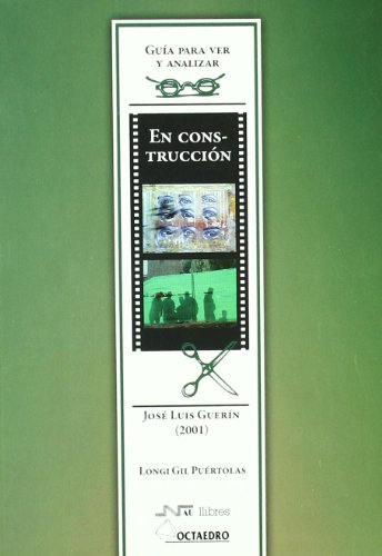 Stock image for En construccin : Jos Luis Guern (2001) : gua para ver y analizar cine (Guas de cine) for sale by medimops