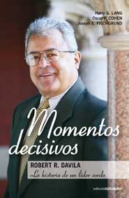 Stock image for MOMENTOS DECISIVOS: ROBERT R. DAVILA, LA HISTORIA DE UN LIDER SORDO for sale by KALAMO LIBROS, S.L.