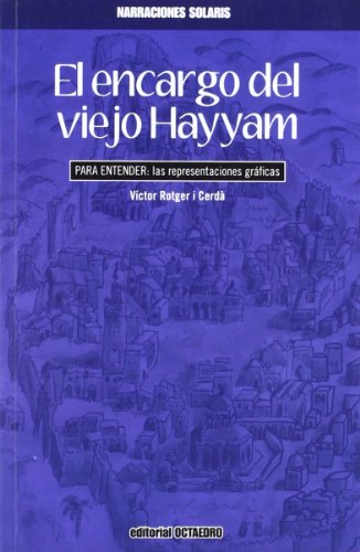 Stock image for EL ENCARGO DEL VIEJO HAYYAM. Para entender: las representaciones grficas for sale by KALAMO LIBROS, S.L.