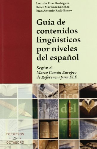 Imagen de archivo de GUIA DE CONTENIDOS LINGISTICOS POR NIVELES DEL ESPAOL: SEGUN EL MARCO COMUN EUROPEO DE REFERENCIA PARA ELE a la venta por KALAMO LIBROS, S.L.