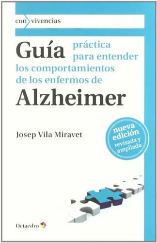 9788499211787: Gu a pr ctica para entender los comportamientos de los enfermos de Alzheimer: 3 (Con vivencias)