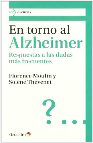 En torno al Alzheimer. Respuestas a las dudas más frecuentes.