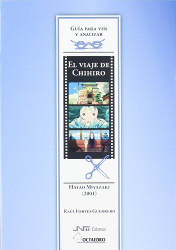 9788499212203: El viaje de Chihiro, de Hayao Miyazaki (Guas para ver y analizar cine)