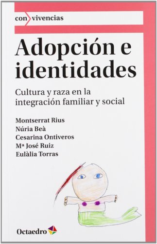 Imagen de archivo de ADOPCION E IDENTIDADES: CULTURA Y RAZA EN LA INTEGRACION FAMILIAR Y SOCIAL a la venta por KALAMO LIBROS, S.L.