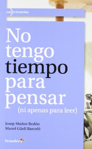 Imagen de archivo de NO TENGO TIEMPO PARA PENSAR (NI APENAS PARA LEER) a la venta por KALAMO LIBROS, S.L.