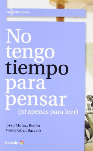 9788499213057: No tengo tiempo para pensar: (ni apenas para leer) (Con vivencias) (Spanish Edition)