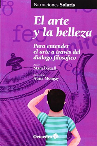 Imagen de archivo de EL ARTE Y LA BELLEZA PARA ENTENDER : EL ARTE A TRAVS DEL DILOGO FILOSFICO a la venta por Zilis Select Books