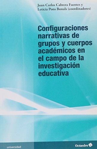 Stock image for CONFIGURACIONES NARRATIVAS DE GRUPOS Y CUERPOS ACADEMICOS EN EL CAMPO DE LA INVESTIGACIN EDUCATIVA for sale by KALAMO LIBROS, S.L.