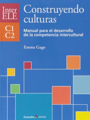 InterELE-Construyendo culturas. Manual para el desarrollo de la competencia intercultural C1-C2.