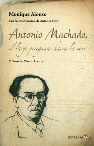 9788499214368: Antonio Machado, el largo peregrinar hacia el mar
