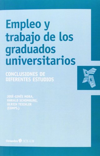 Stock image for EMPLEO Y TRABAJO DE LOS GRADUADOS UNIVERSITARIOS: CONCLUSIONES DE DIFERENTES ESTUDIOS for sale by KALAMO LIBROS, S.L.