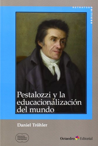 Beispielbild fr PESTALOZZI Y LA EDUCACIONALIZACIN DEL MUNDO zum Verkauf von KALAMO LIBROS, S.L.