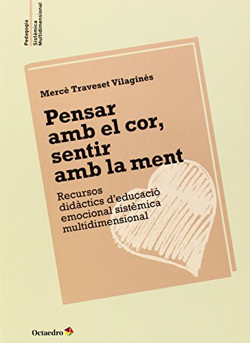 9788499215495: Pensar amb el cor, sentir amb la ment: Recursos didctics d'educaci emocional sistmica multidimensional (Pedagogia sistmica multidimensional)