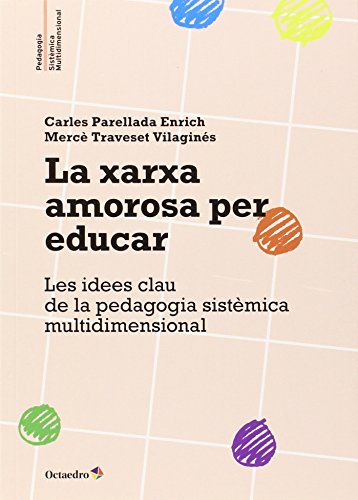 Imagen de archivo de La xarxa amorosa per educar : les idees clau de la pedagogia sistmica multidimensional a la venta por Revaluation Books