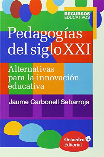 Imagen de archivo de PEDAGOGIAS DEL SIGLO XXI: alternativas para la innovacin educativa a la venta por KALAMO LIBROS, S.L.