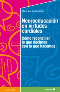 9788499216805: Neuroeducaci n en virtudes cordiales: Cmo reconciliar lo que decimos con lo que hacemos