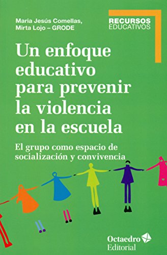 Imagen de archivo de UN ENFOQUE EDUCATIVO PARA PREVENIR LA VIOLENCIA EN LA ESCUELA: EL GRUPO COMO ESPACIO DE SOCIALIZACION Y CONVIVENCIA a la venta por KALAMO LIBROS, S.L.