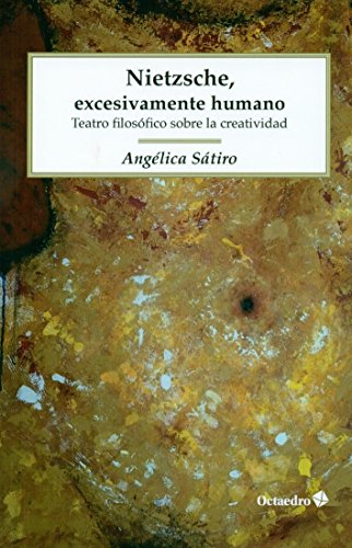 Stock image for NIETZSCHE, EXCESIVAMENTE HUMANO: TEATRO FILOSOFICO SOBRE LA CREATIVIDAD for sale by KALAMO LIBROS, S.L.